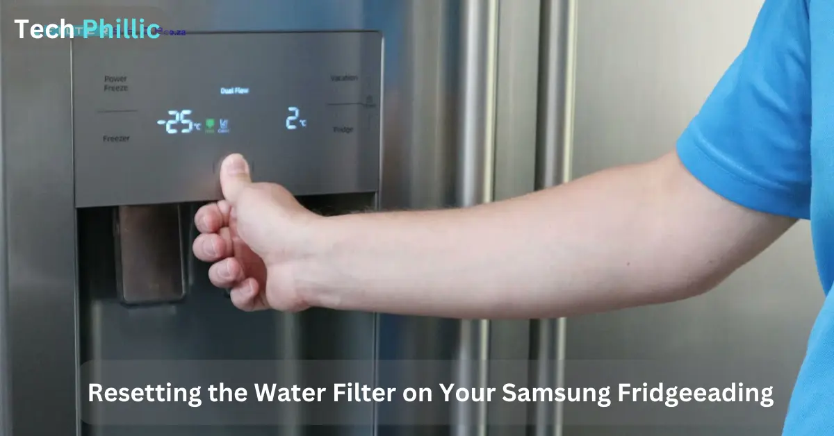 Resetting the Water Filter on Your Samsung Fridge: A Step-by-Step Guide