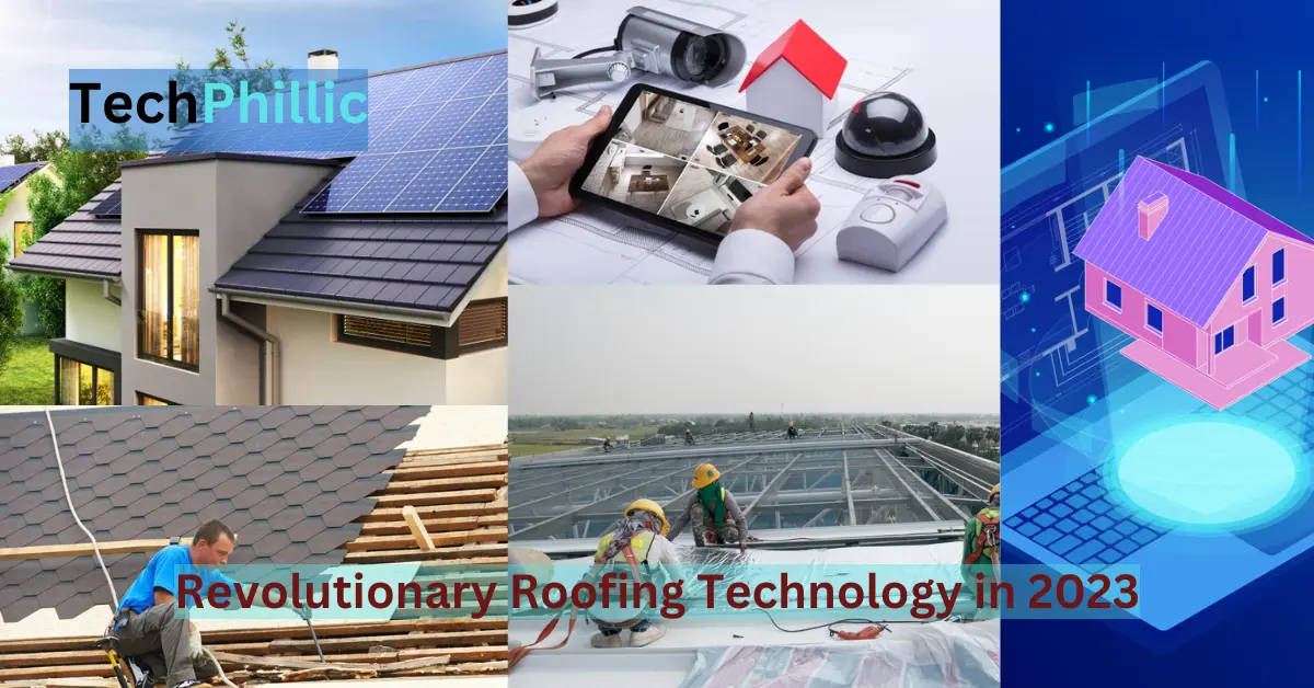 Revolutionary Roofing Technology in 2023