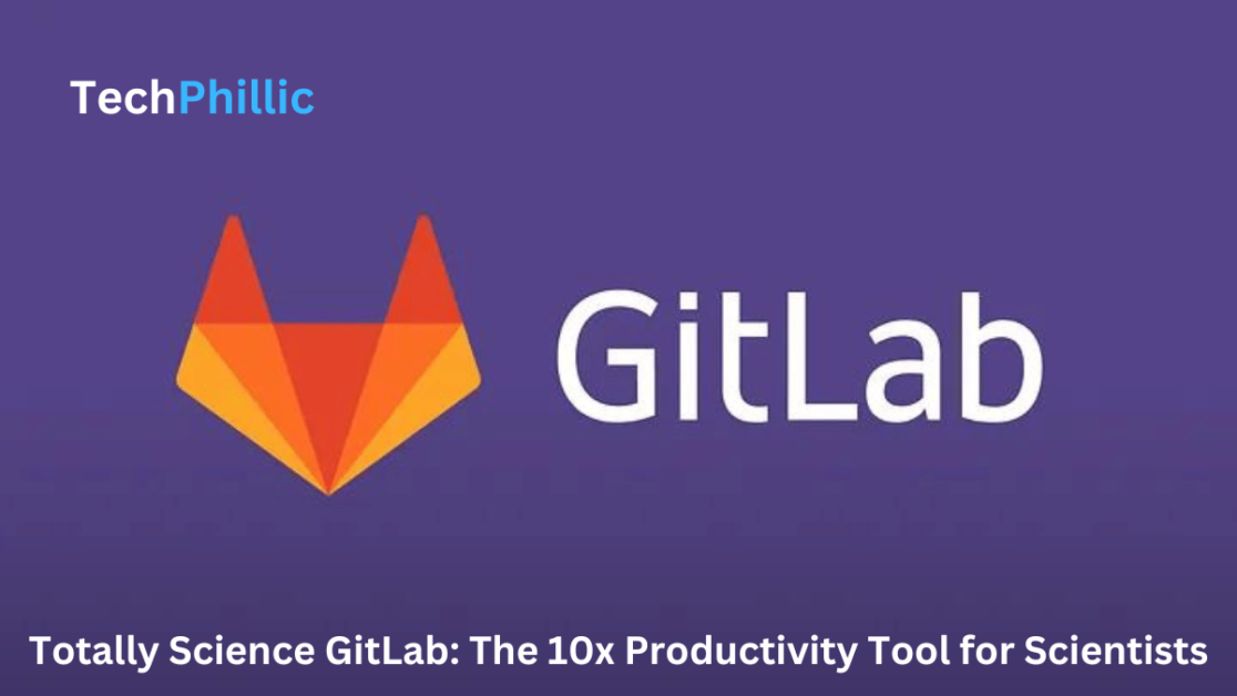 Totally Science GitLab: The 10x Productivity Tool for Scientists