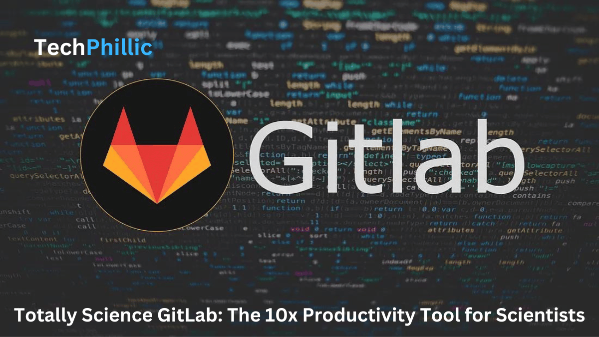 Totally Science GitLab: The 10x Productivity Tool for Scientists